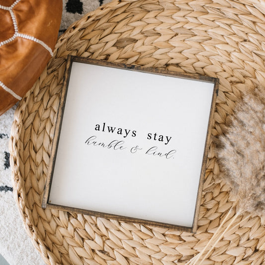 Always Stay Humble & Kind Wood Sign – Wall Art Quote - AURABAGS SHOP