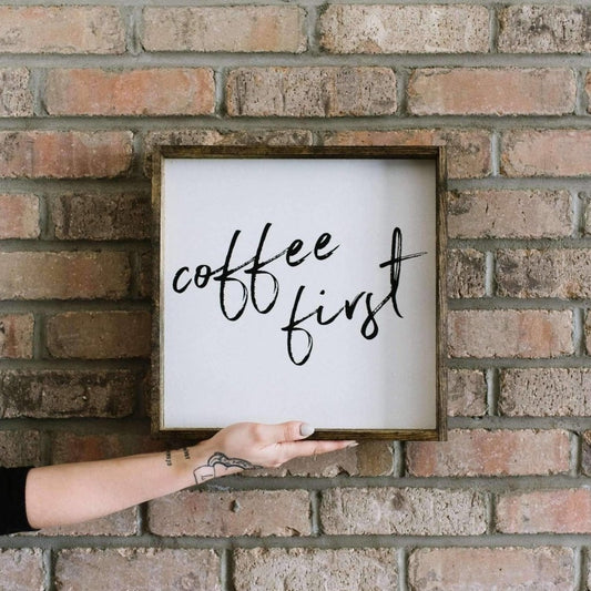 Coffee First Wood Sign – Modern Farmhouse Wall Art