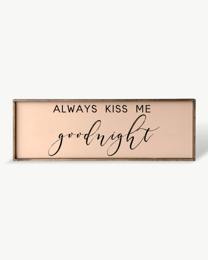 Always Kiss Me Goodnight Wood Sign – Bedroom Wall Art
