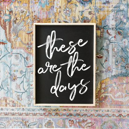These Are The Days Wood Sign