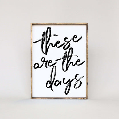 These Are The Days Wood Sign