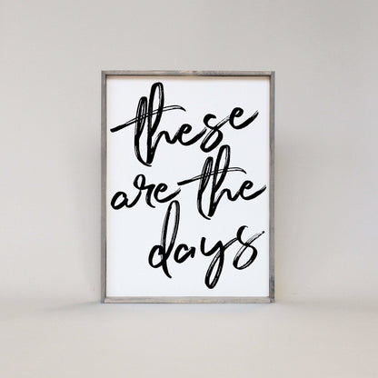 These Are The Days Wood Sign