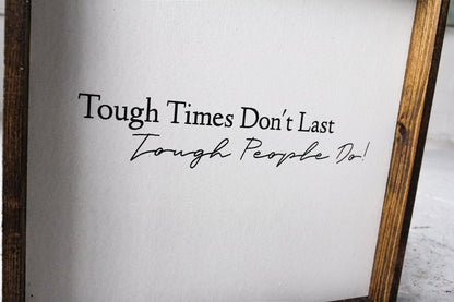 Tough Times Don't Last Tough People Do Wood Sign
